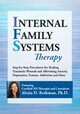 Internal Family Systems Therapy: Step-by-Step Procedures for Healing Traumatic Wounds and Alleviating Anxiety, Depression, Trauma, Addiction and More