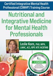 Certified Integrative Mental Health Professional (CIMHP) Training Course: Nutritional and Integrative Medicine for Mental Health Professionals