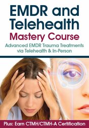 EMDR & Telehealth Mastery Course