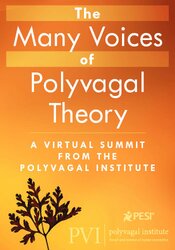 The Many Voices of Polyvagal Theory: A Virtual Summit from the Polyvagal Institute
