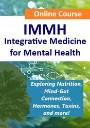 2023 IMMH – Integrative Medicine for Mental Health: Where the Biochemical meets the Psychological