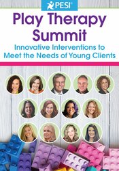 Play Therapy Summit 2024: Innovative Interventions to Meet the Needs of Young Clients