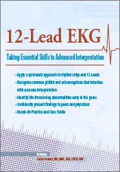12-Lead EKG: Taking Essential Skills to Advanced Interpretation
