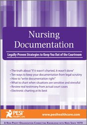 Nursing Documentation: Legally-Proven Strategies to Keep You Out of the Courtroom