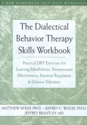 The Dialectical Behavior Therapy Skills Workbook