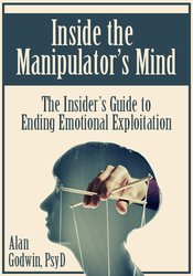 Inside the Manipulator’s Mind: The Insider’s Guide to Ending Emotional Exploitation
