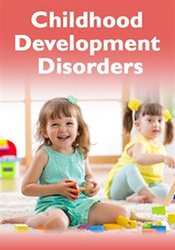 Childhood Developmental Disorders: Autism Spectrum, Bipolar, ADHD, Tourette's, & Other Related Disorders