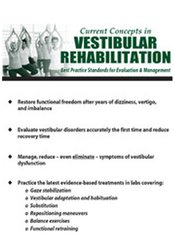 Current Concepts in Vestibular Rehabilitation: Best Practice Standards for Evaluation & Management
