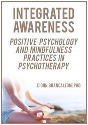 Integrated Awareness: Positive Psychology and Mindfulness Practices in Psychotherapy