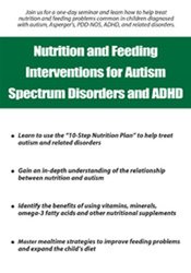Nutrition and Feeding Interventions for Autism Spectrum Disorders and ADHD