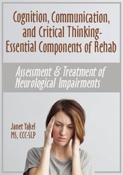 Cognition, Communication, & Critical Thinking - Essential Components of Rehab