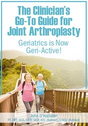 The Clinician’s Go-To Guide for Joint Arthroplasty: Geriatrics is Now Geri-Active!