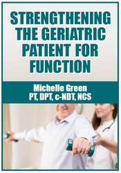 Strengthening the Geriatric Patient for Function
