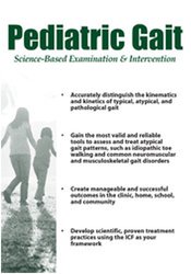 Pediatric Gait: Science-Based Examination and Intervention