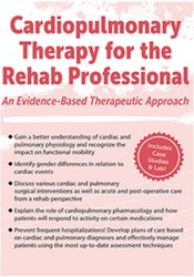 Cardiopulmonary Therapy for the Rehab Professional