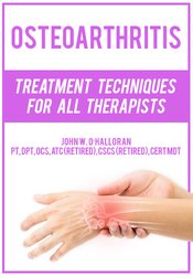 Osteoarthritis: Treatment Techniques for All Therapists 