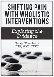 Shifting Pain with Wholistic Interventions: Exploring the Evidence