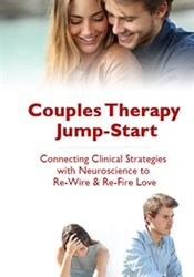 Couples Therapy Jump-Start: Connecting Clinical Strategies with Neuroscience to Re-Wire & Re-Fire Love