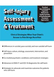 Self-Injury Assessment & Treatment: Clinical Strategies When Your Client’s Answer to Pain Brings More Pain