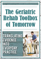 The Geriatric Rehab Toolbox of Tomorrow