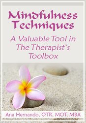 Mindfulness Techniques – A Valuable Tool in The Therapist’s Toolbox