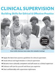 Clinical Supervision: Building Skills for Ethical & Effective Practice