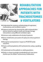 Rehabilitation Approaches for Patients with Tracheostomies & Ventilators 