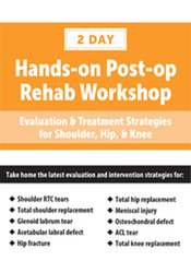 Hands-on Post-op Rehab Workshop: Evaluation & Treatment Strategies for Shoulder, Hip & Knee