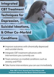 Integrated CBT Treatment Techniques for Depression, Suicidal Ideations, & Other Co-Morbid Conditions 