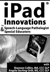 iPad® Innovations for Speech-Language Pathologists & Special Educators