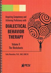 Dialectical Behavior Therapy Volume 2: Companion Worksheets