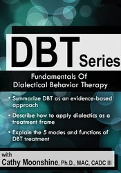 DBT Series: Fundamentals Of Dialectical Behavior Therapy (DBT)
