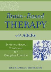 Brain-Based Therapy With Adults: Evidence-Based Treatment for Everyday Practice