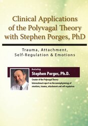 Clinical Applications of the Polyvagal Theory with Stephen Porges, PhD