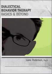 Dialectical Behavior Therapy: Basics & Beyond