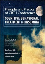 Principles and Practice of CBT-I: Cognitive Behavioral Therapy for Insomnia
