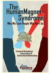 The Human Magnet Syndrome: Why We Love People Who Hurt Us