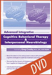 Advanced Integrative Cognitive Behavioral Therapy & Interpersonal Neurobiology