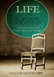 Life After Loss: Contemporary Grief Counseling and Therapy