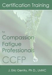 Certification Training for Compassion Fatigue Professionals (CCFP) 