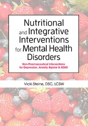 Nutritional and Integrative Interventions for Mental Health Disorders: