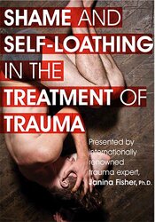 Shame and Self-Loathing in the Treatment of Trauma