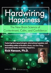 Hardwiring Happiness: The New Brain Science of Contentment, Calm and Confidence