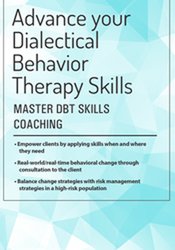 Advance Your Dialectical Behavior Therapy Skills: Master DBT Skills Coaching