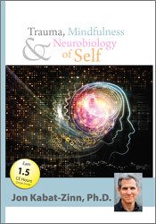 Trauma, Mindfulness and Neurobiology of Self