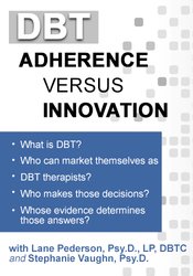 DBT: Adherence versus Innovation with Lane Pederson, PsyD and Stephanie Vaughn, PsyD