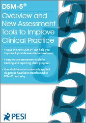 DSM-5®: Overview and New Assessment Tools to Improve Clinical Practice