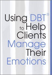 Using DBT to Help Your Clients Manage Their Emotions