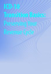 ICD-10 Transition Basics: Preserving Your Revenue Cycle