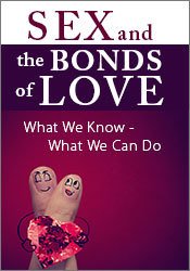 Sex and the Bonds of Love: What We Know - What We Can Do